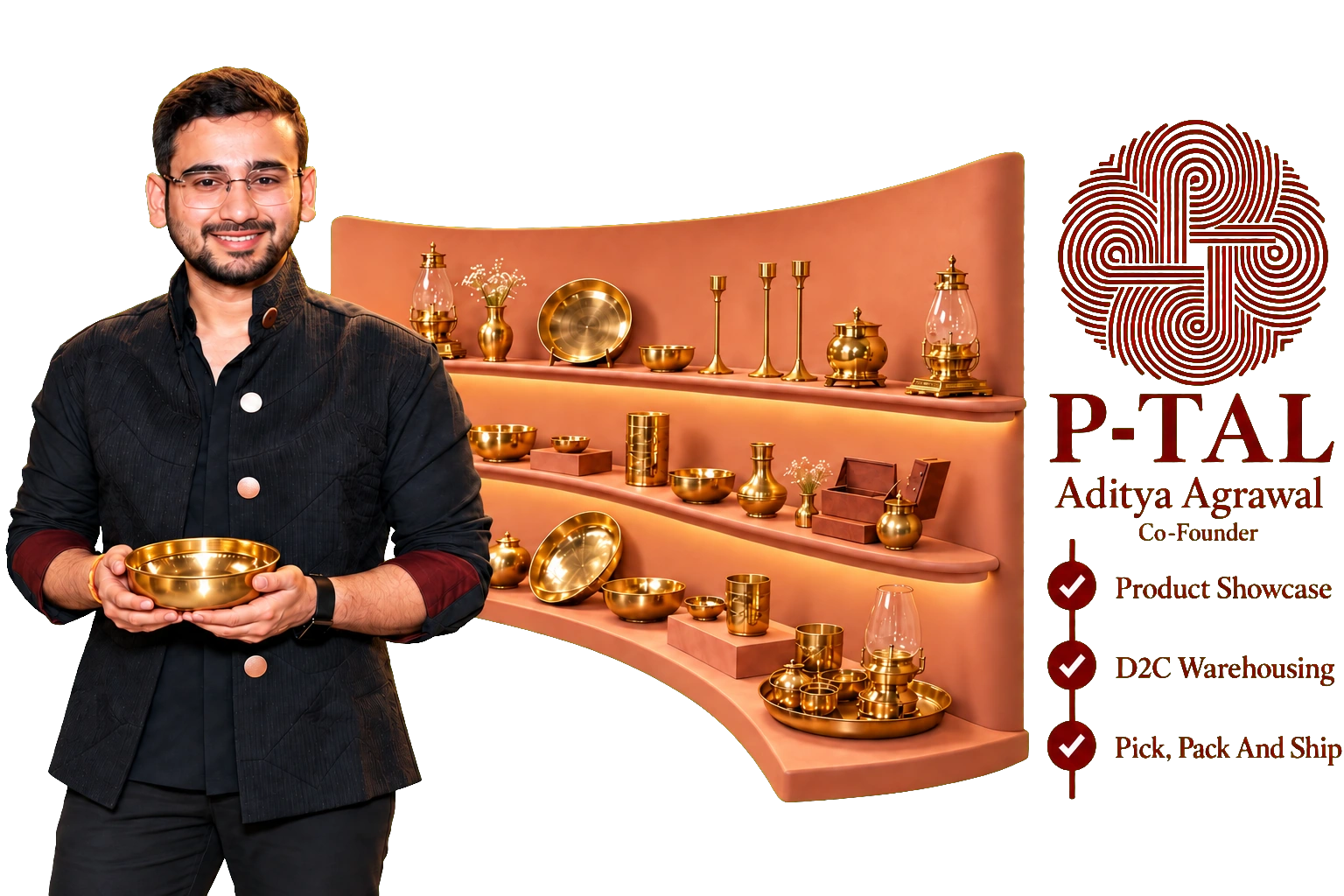 Aditya Agrawal, P-TAL co-founder, holding a brass bowl beside his product display; Product Showcase, D2C Warehousing, and Pick, Pack And Ship